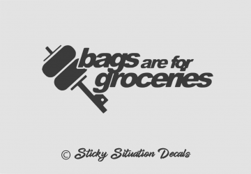 Bags are for groceries