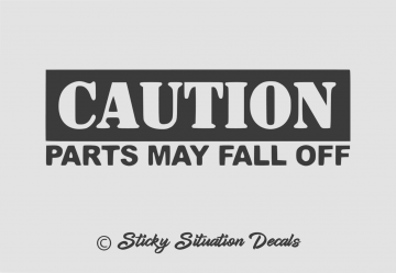 Caution parts fall off
