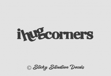 I hug corners