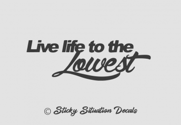 Live life to the lowest