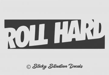 Roll hard